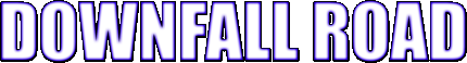 Downfall Road